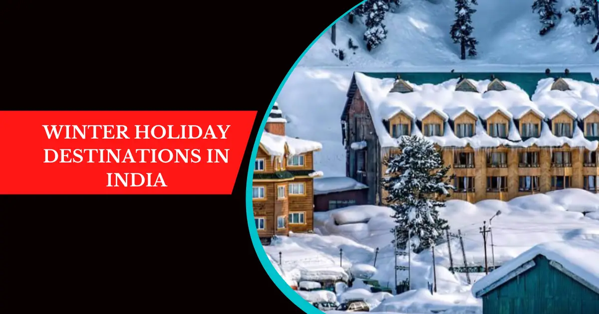 Top Winter Holiday Destinations In India Know It