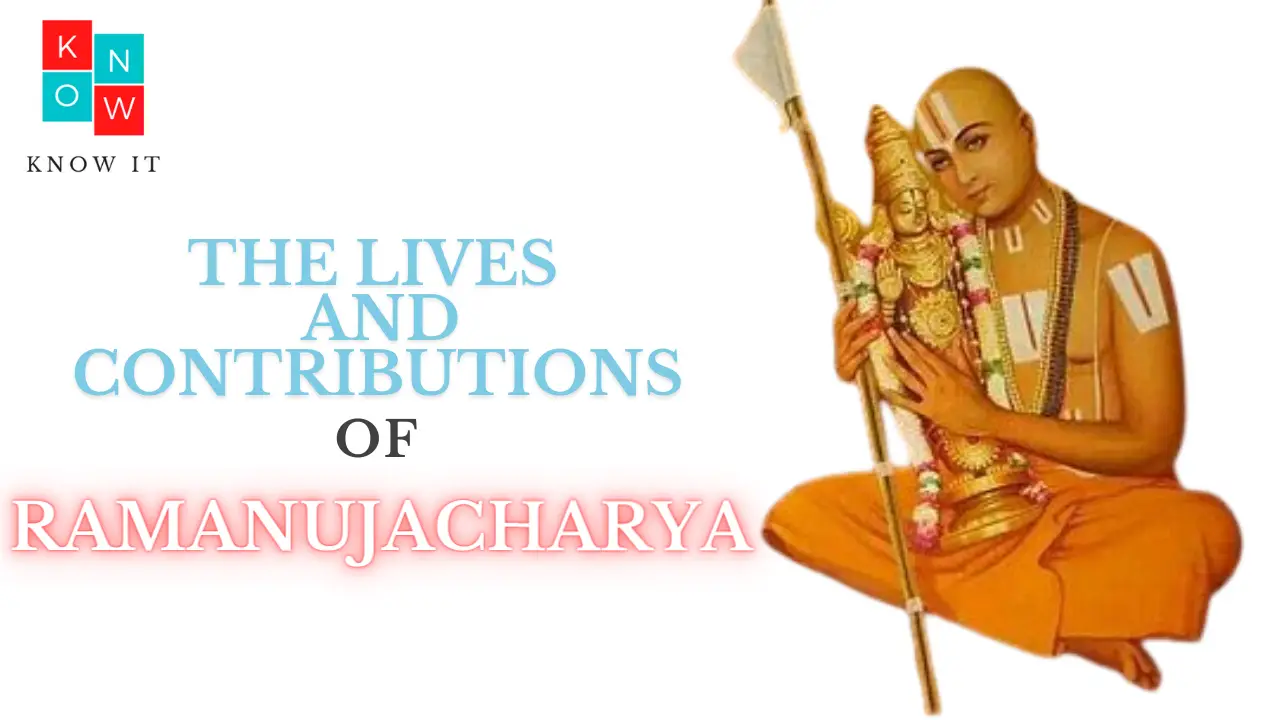The Lives and Contributions of Ramanuja Know It