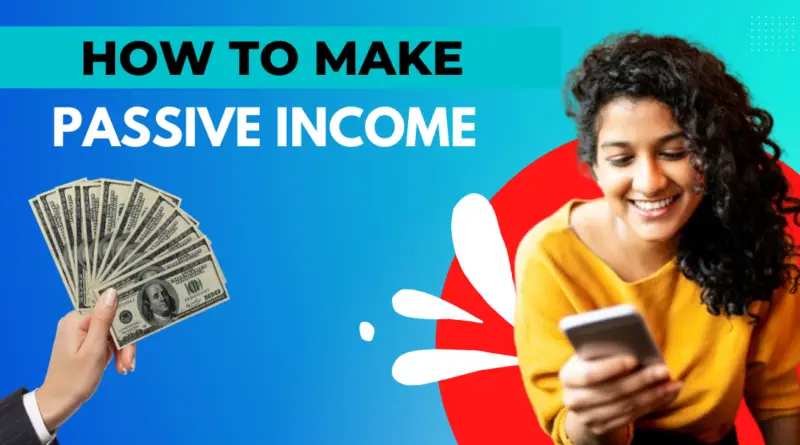How to Make Passive Income