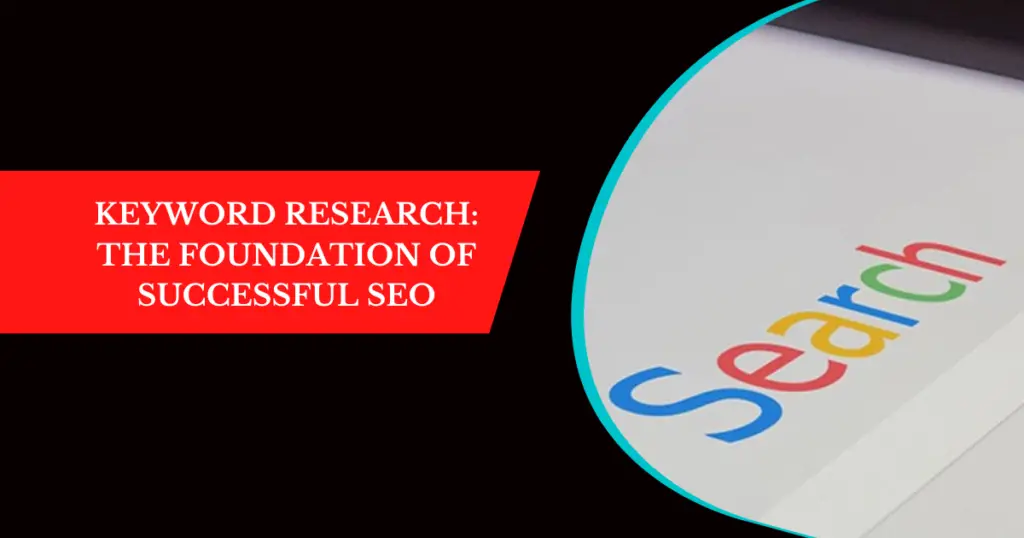 Keyword Research: The Foundation of Successful SEO