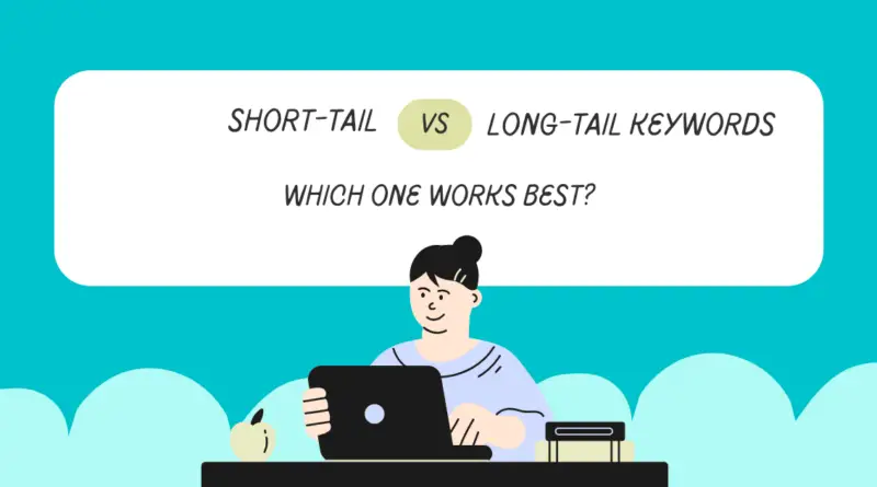 Short-Tail vs. Long-Tail Keywords